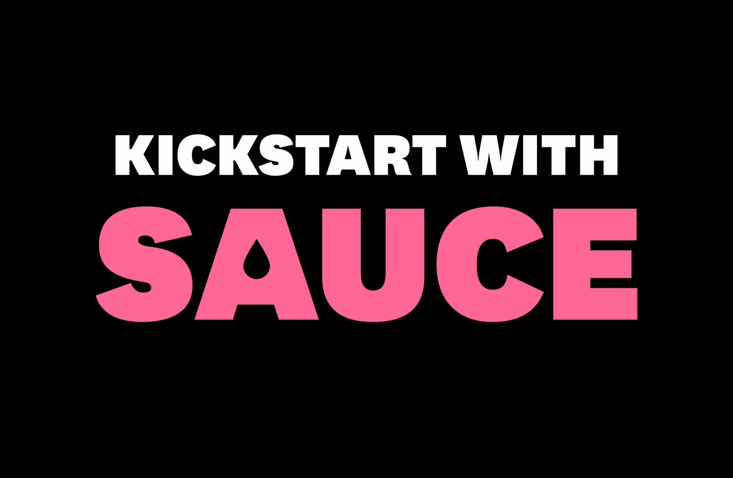 Featured image for Kickstart with Sauce!